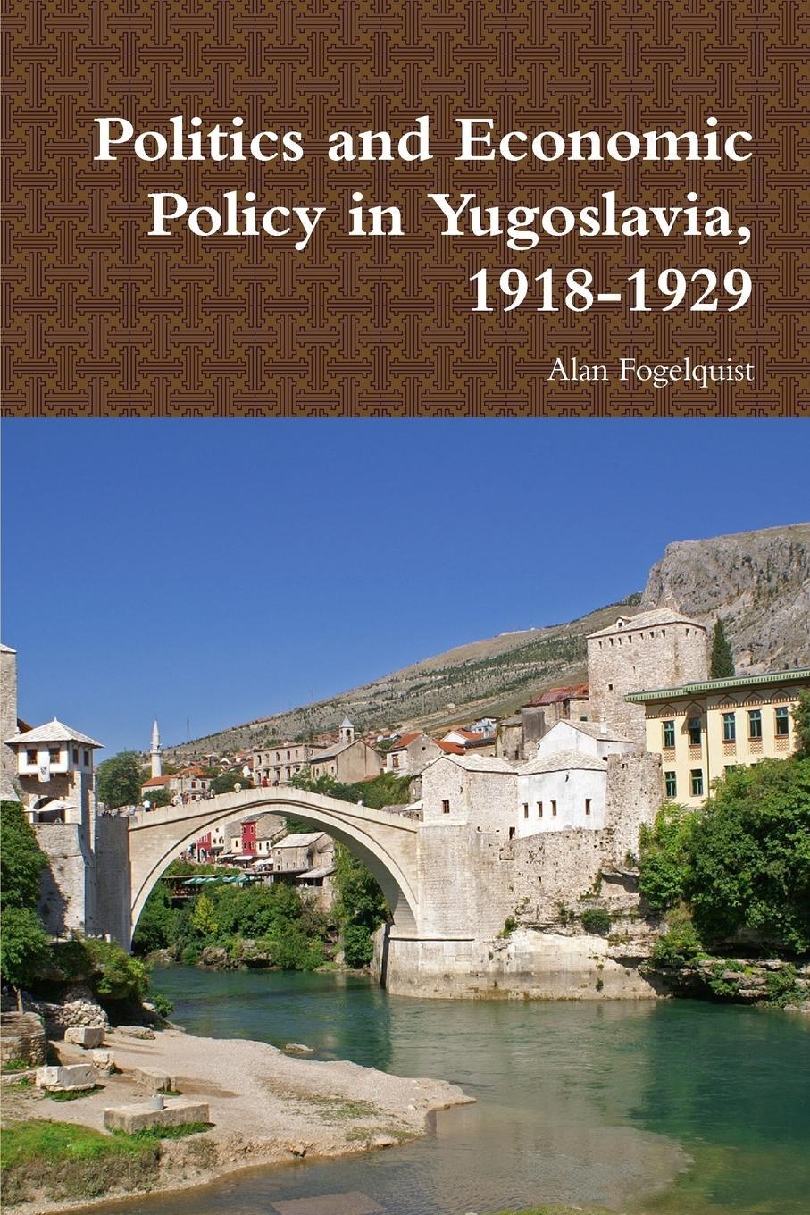 Cover: 9781257942992 | Politics and Economic Policy in Yugoslavia, 1918-1929 | Fogelquist