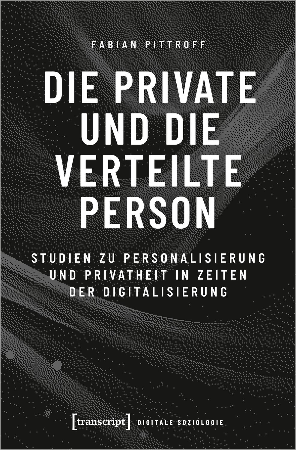 Cover: 9783837671810 | Die private und die verteilte Person | Fabian Pittroff | Taschenbuch