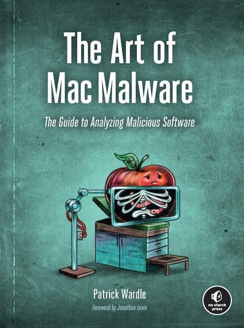 Cover: 9781718501942 | The Art of Mac Malware | The Guide to Analyzing Malicious Software