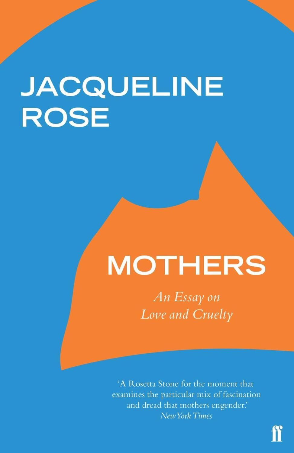 Cover: 9780571331444 | Mothers | An Essay on Love and Cruelty | Jacqueline Rose | Taschenbuch