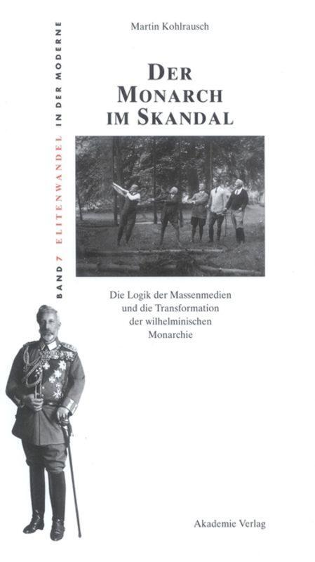 Cover: 9783050040202 | Der Monarch im Skandal | Martin Kohlrausch | Buch | ISSN | 536 S.