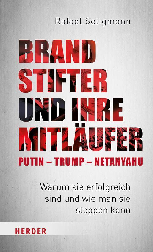 Cover: 9783451396076 | Brandstifter und ihre Mitläufer - Putin - Trump - Netanyahu | Buch
