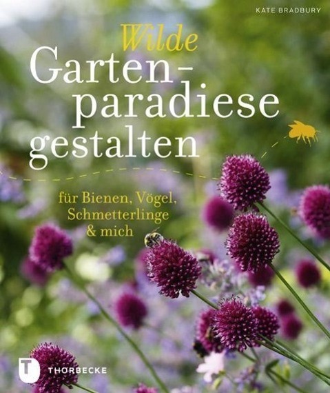 Cover: 9783799505116 | Wilde Gartenparadiese gestalten | Kate Bradbury | Taschenbuch | 2014