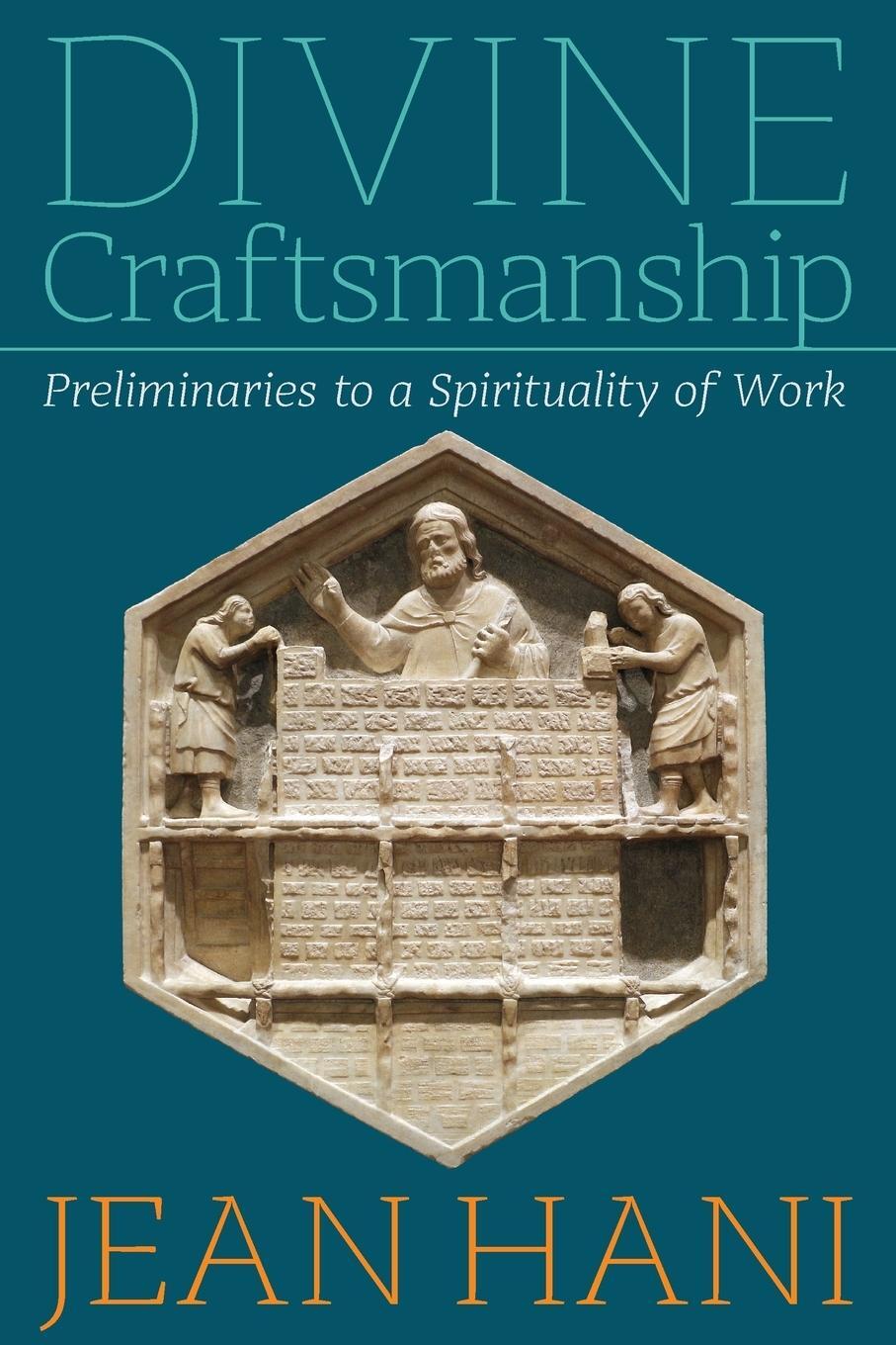 Cover: 9781597310680 | Divine Craftsmanship | Preliminaries to a Spirituality of Work | Hani
