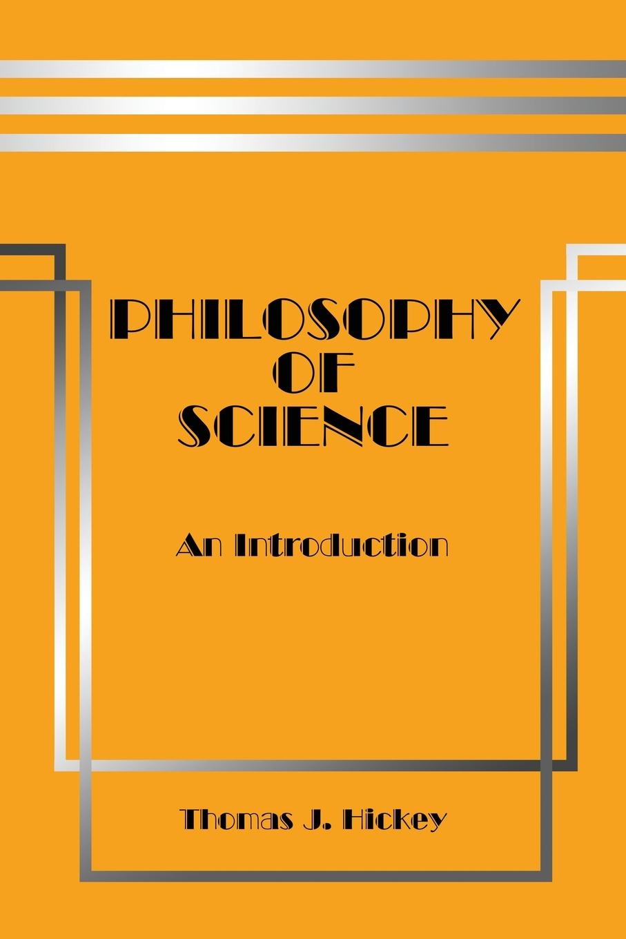 Cover: 9780964466555 | Philosophy of Science | An Introduction | Thomas J. Hickey | Buch