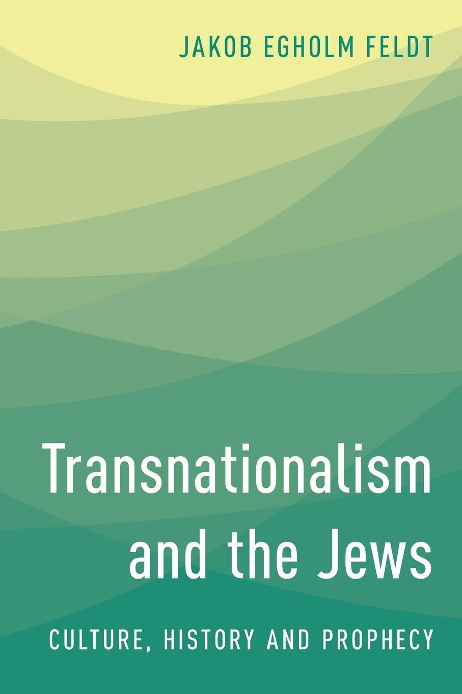 Cover: 9781783481408 | Transnationalism and the Jews | Culture, History and Prophecy | Feldt