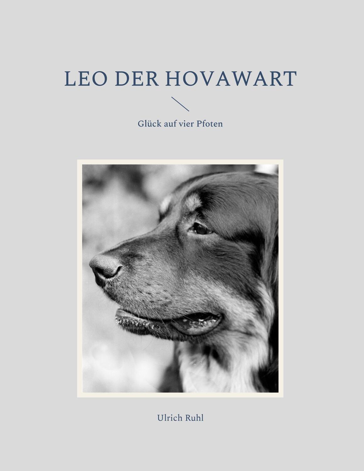 Cover: 9783756214013 | Leo der Hovawart | Glück auf vier Pfoten | Ulrich Ruhl | Buch | 84 S.