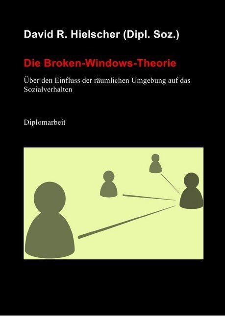 Cover: 9783737513388 | Die Broken-Windows-Theorie | David R. Hielscher | Taschenbuch | epubli