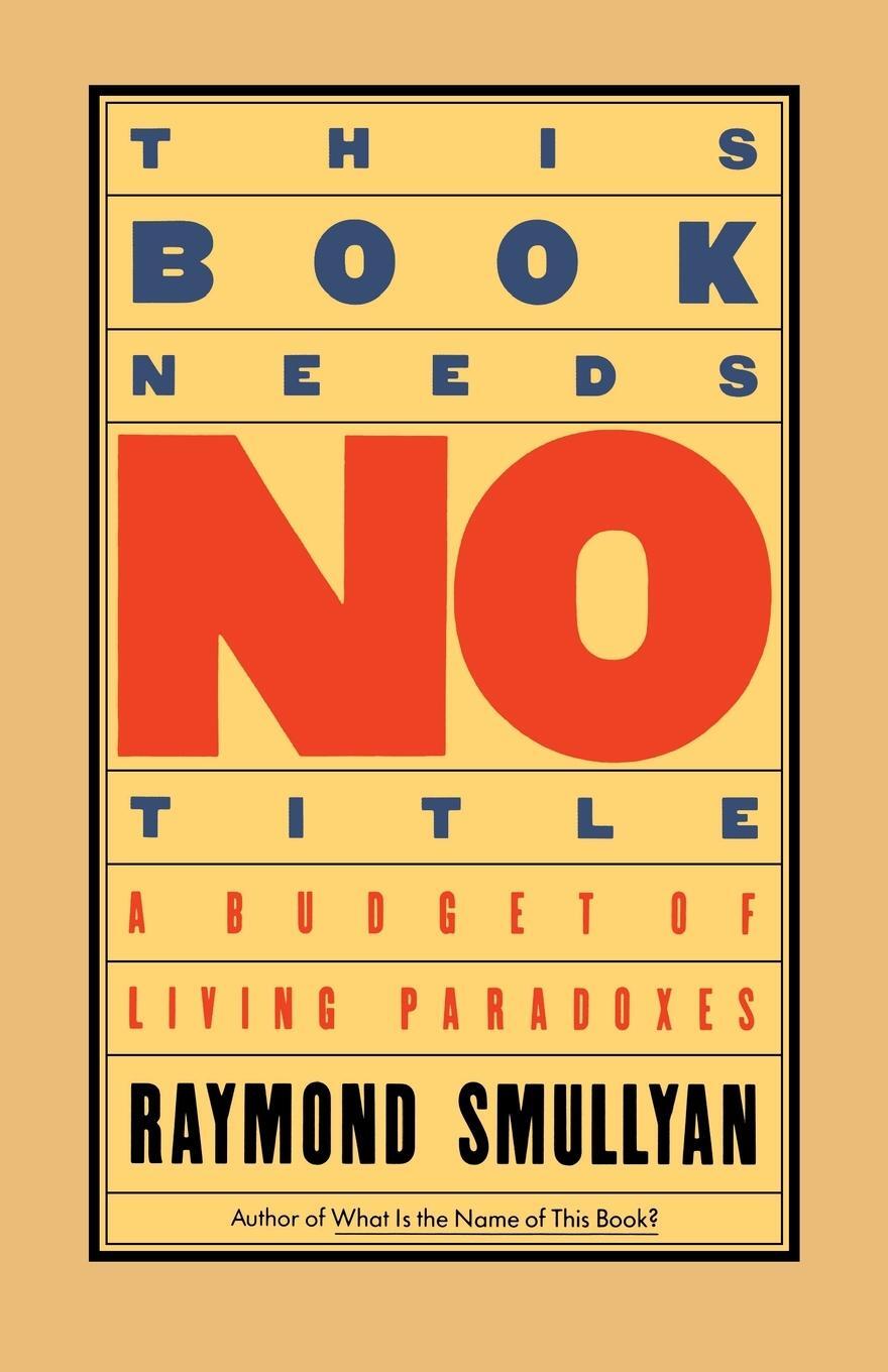 Cover: 9780671628314 | This Book Needs No Title | A Budget of Living Paradoxes | Smullyan