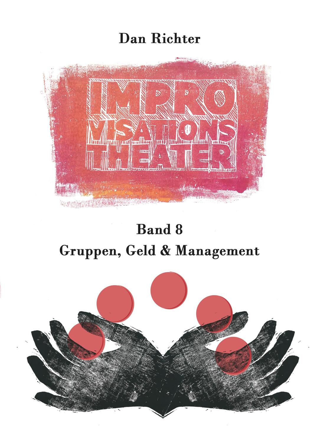 Cover: 9783748192473 | Improvisationstheater. Gruppen, Geld und Management | Dan Richter