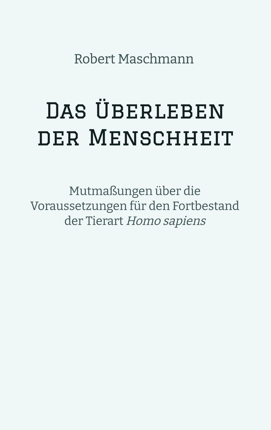Cover: 9783384007766 | Das Überleben der Menschheit | Robert Maschmann | Taschenbuch | 120 S.
