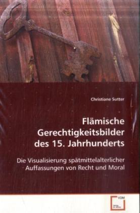 Cover: 9783639101454 | Flämische Gerechtigkeitsbilder des 15. Jahrhunderts | Sutter | Buch