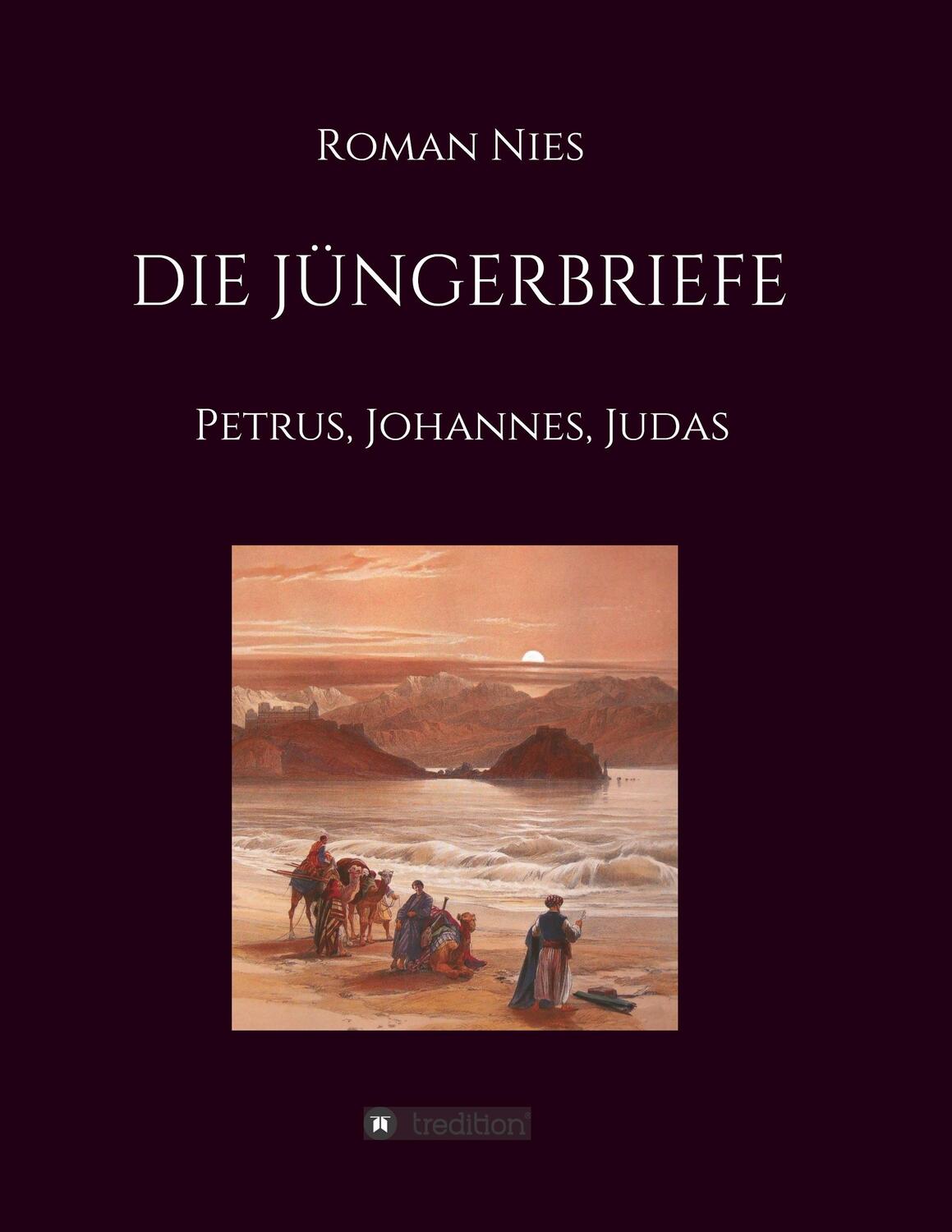 Cover: 9783347080874 | Die Jüngerbriefe | Petrus, Johannes, Judas | Roman Nies | Taschenbuch