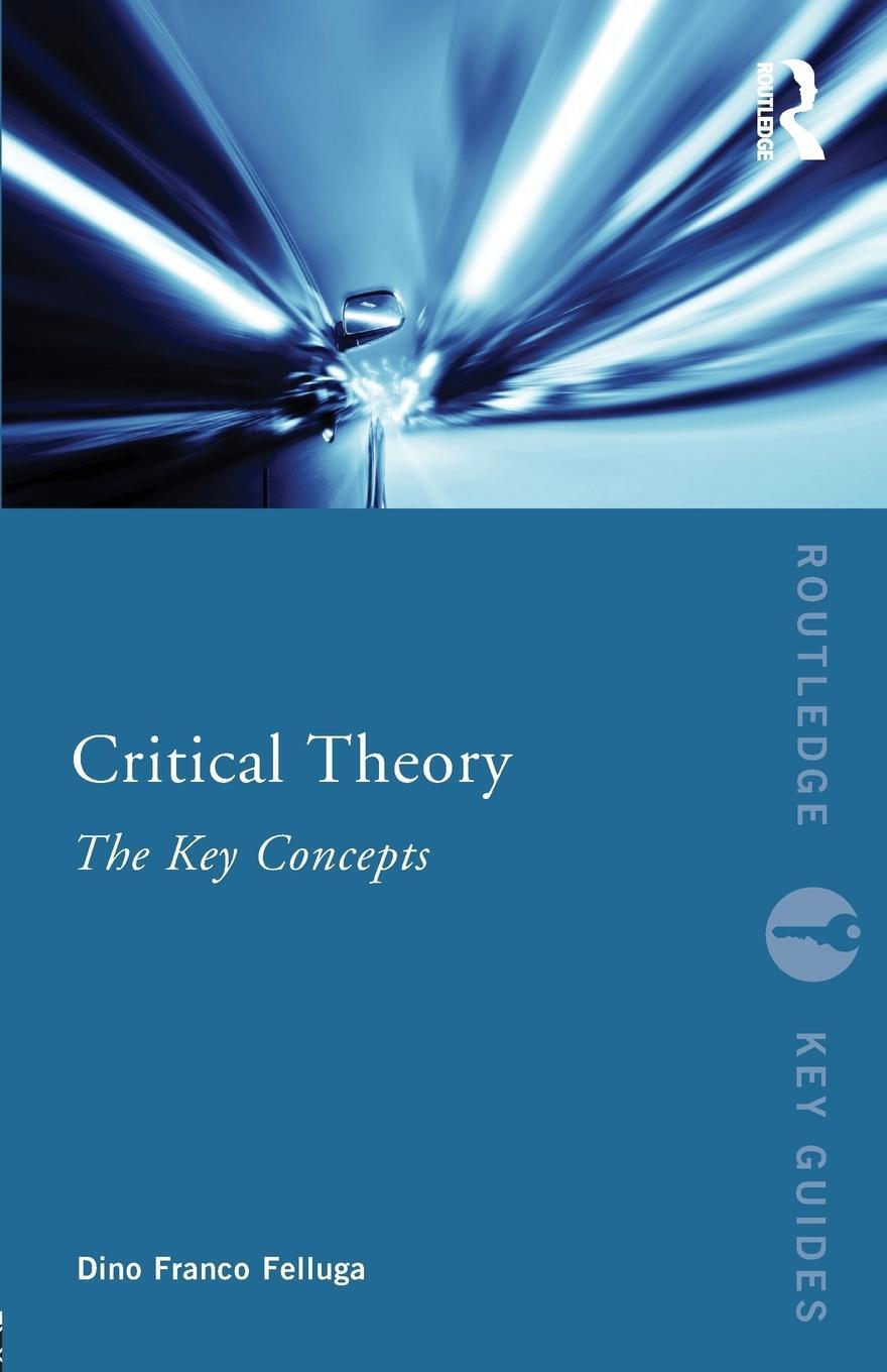 Cover: 9780415695657 | Critical Theory | The Key Concepts | Dino Franco Felluga | Taschenbuch