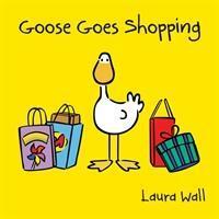 Cover: 9781841359960 | Goose Goes Shopping | Laura Wall | Taschenbuch | Englisch | 2013