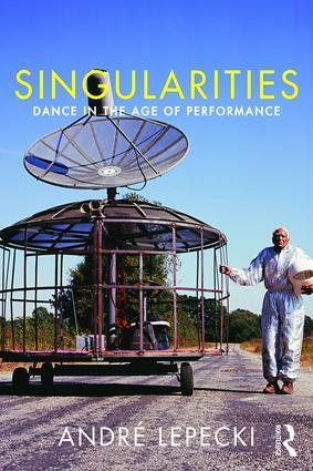 Cover: 9781138907713 | Singularities | Dance in the Age of Performance | Andre Lepecki | Buch