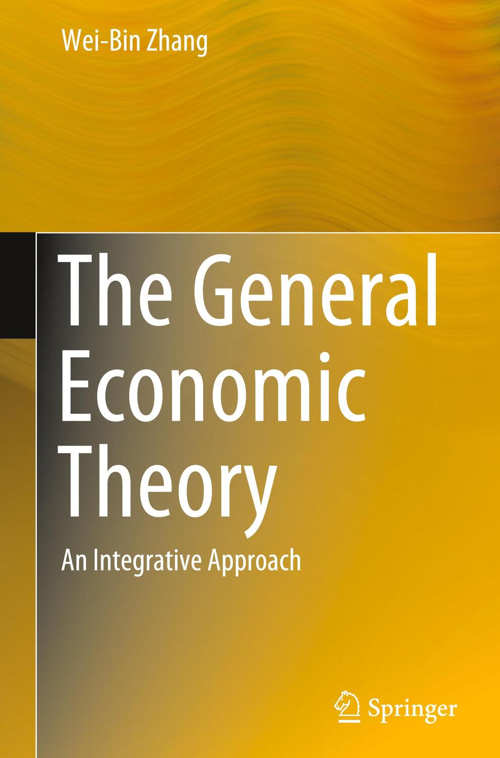 Cover: 9783030562038 | The General Economic Theory | An Integrative Approach | Wei-Bin Zhang