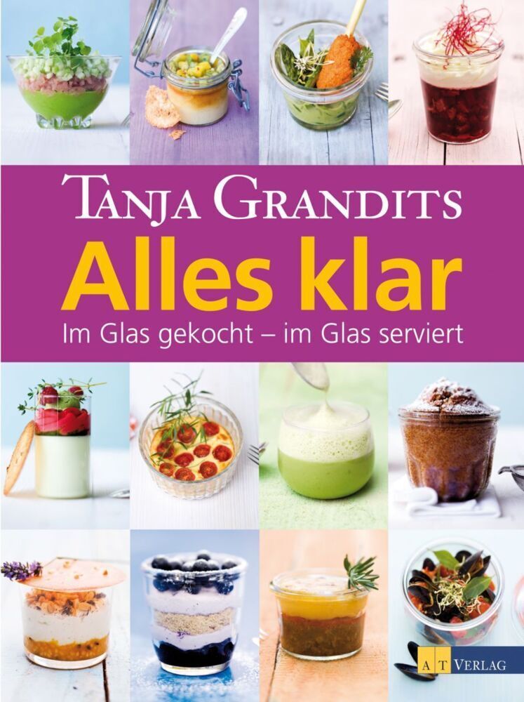 Cover: 9783038004738 | Alles klar | Im Glas gekocht - im Glas serviert | Grandits (u. a.)