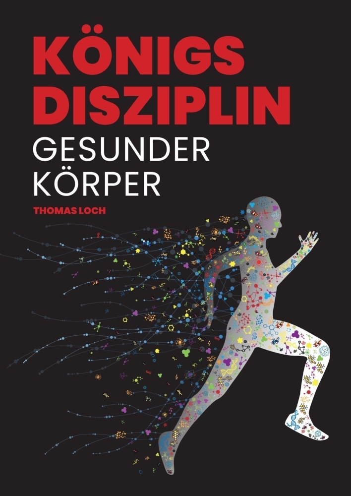 Cover: 9783347546141 | Königsdisziplin Gesunder Körper | Thomas Loch | Buch | Deutsch | 2022