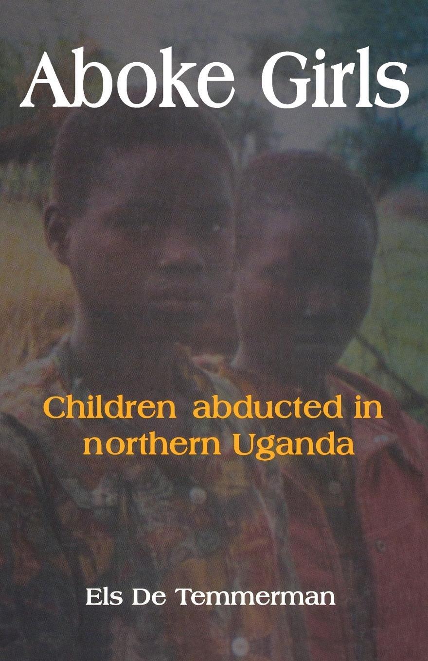 Cover: 9789970022564 | Aboke Girls. Children Abducted in Northern Uganda | Els De Temmerman