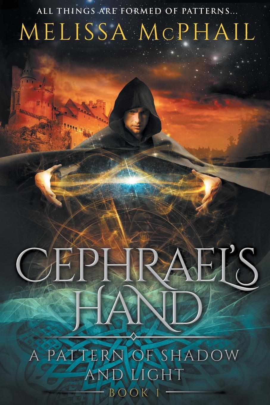 Cover: 9780990629160 | Cephrael's Hand | A Pattern of Shadow &amp; Light Book 1 | Melissa Mcphail