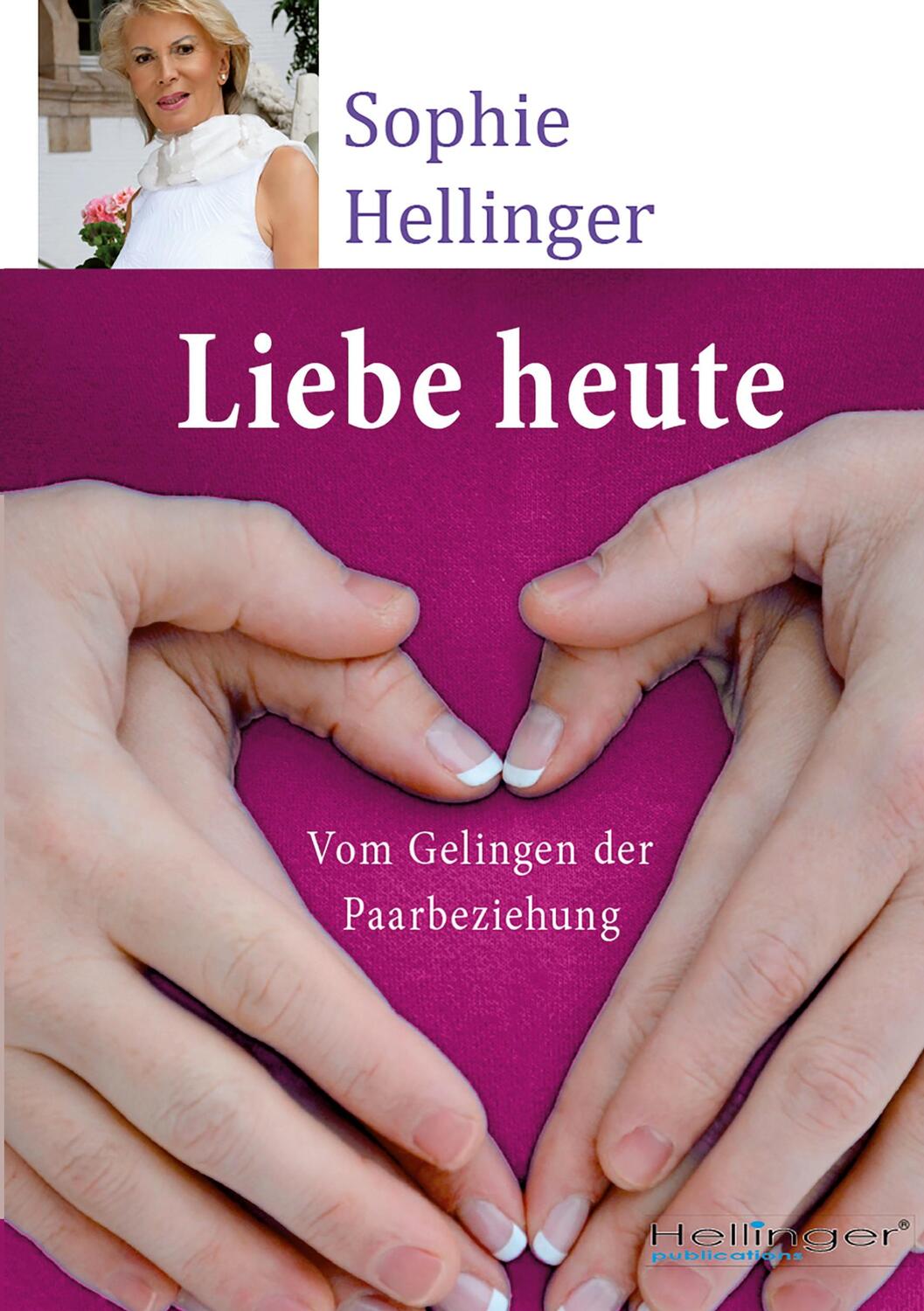 Cover: 9783947955329 | Liebe heute | Vom Gelingen der Paarbeziehung | Sophie Hellinger | Buch