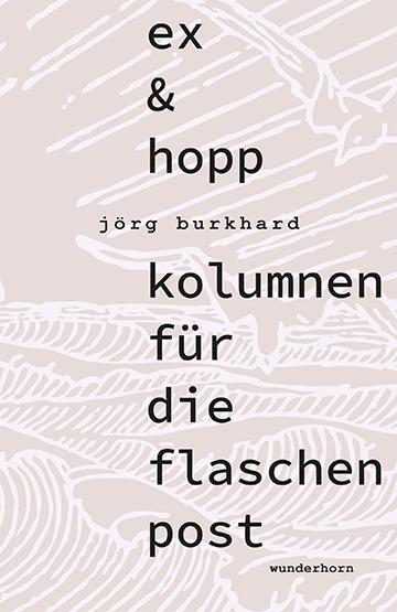 Cover: 9783884236932 | ex & hopp | kolumnen für die flaschenpost | Jörg Burkhard | Buch