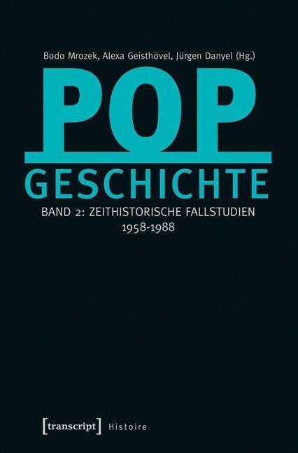 Cover: 9783837625295 | Popgeschichte 2 | Zeithistorische Fallstudien 1958-1988, Histoire 49