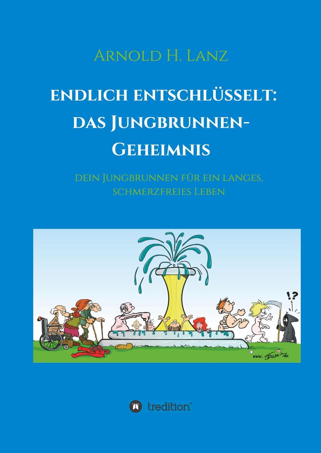 Cover: 9783748229537 | Endlich enschlüsselt: Das Jungbrunnen-Geheimnis | Arnold H. Lanz