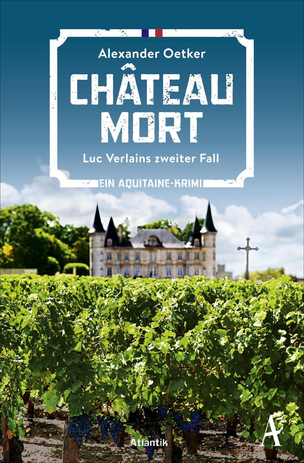 Cover: 9783455005967 | Château Mort | Luc Verlains zweiter Fall | Alexander Oetker | Buch