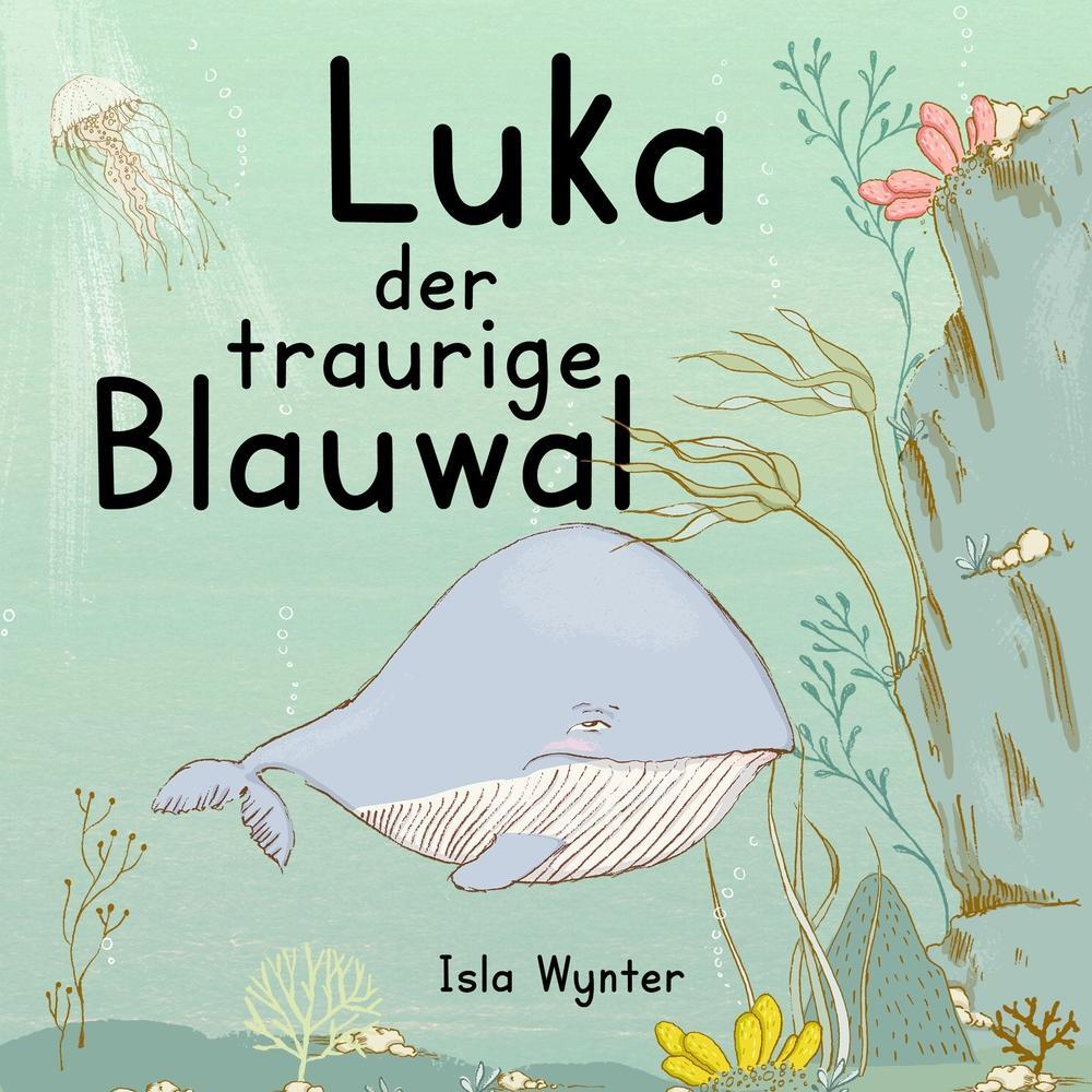 Cover: 9783757914196 | Luka - Der traurige Blauwal | Isla Wynter | Taschenbuch | Paperback