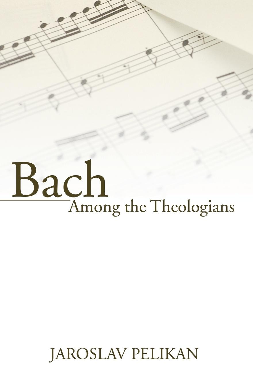 Cover: 9781597522779 | Bach Among the Theologians | Jaroslav Pelikan | Taschenbuch | Englisch