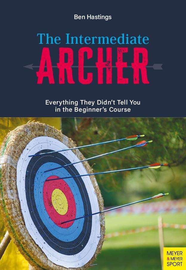 Cover: 9781782552574 | The Intermediate Archer | Ben Hastings | Taschenbuch | 144 S. | 2023