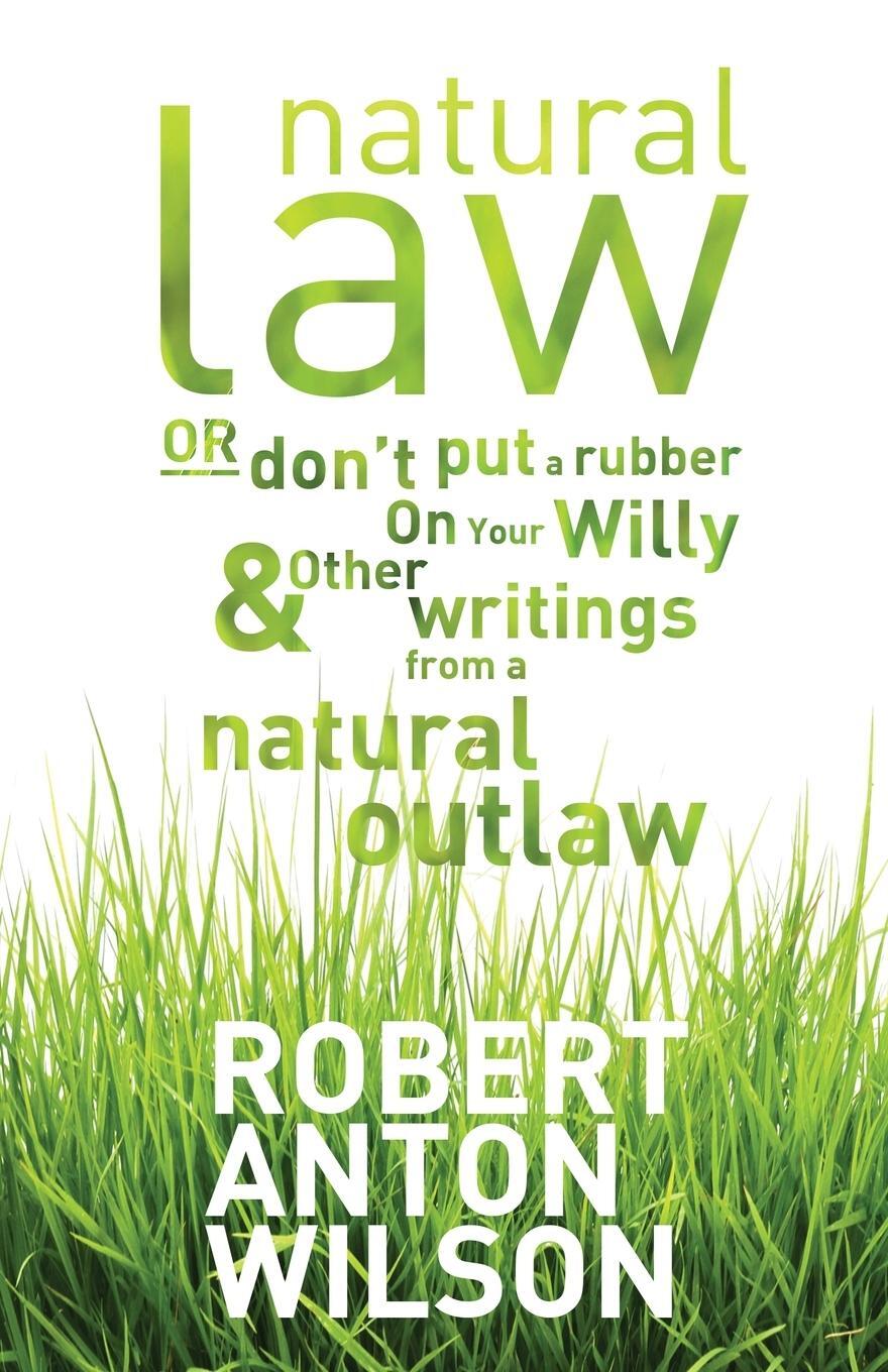 Cover: 9781952746109 | Natural Law, Or Don't Put A Rubber On Your Willy And Other Writings...