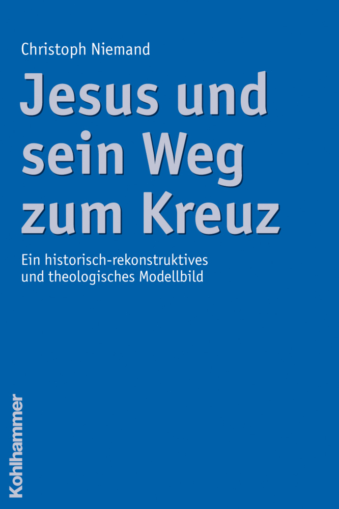 Cover: 9783170197022 | Jesus und sein Weg zum Kreuz | Christoph Niemand | Taschenbuch | 2007