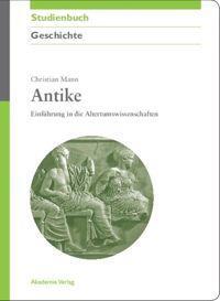 Cover: 9783050044019 | Antike | Einführung in die Altertumswissenschaften | Christian Mann