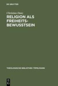Cover: 9783110169430 | Religion als Freiheitsbewußtsein | Christian Danz | Buch | ISSN | XI