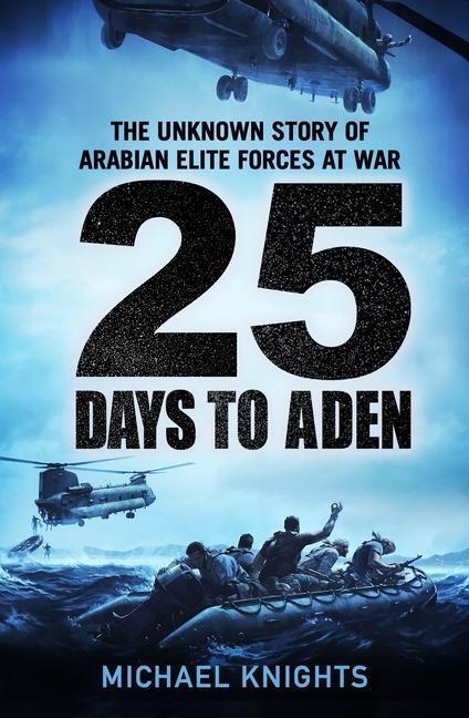 Cover: 9781800815094 | 25 Days to Aden | The Unknown Story of Arabian Elite Forces at War