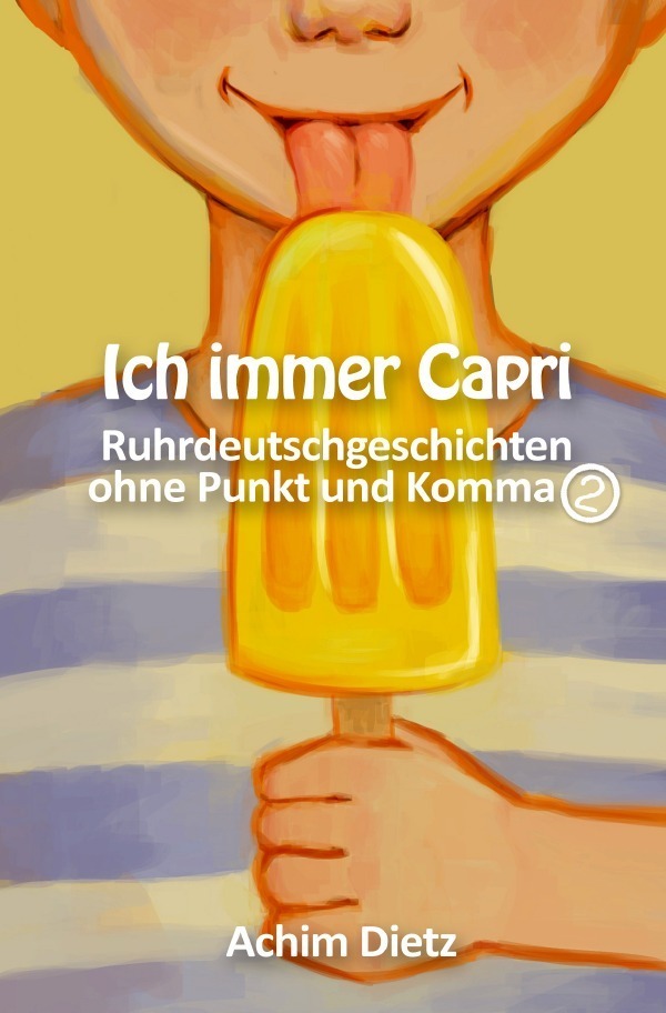 Cover: 9783754146576 | Ich immer Capri | Ruhrdeutschgeschichten ohne Punkt und Komma (2)