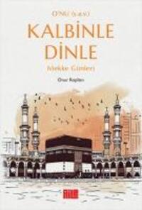 Cover: 9786259872810 | O'nu (s.a.v.) Kalbinle Dinle - Mekke Günleri | Onur Kaplan | Buch