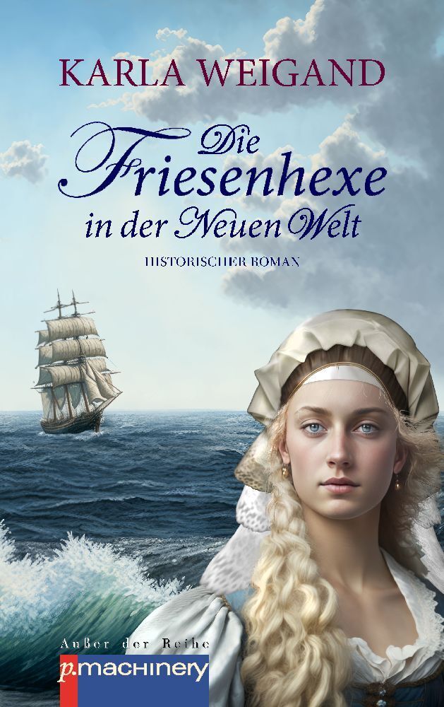 Cover: 9783957653215 | Die Friesenhexe in der Neuen Welt | Historischer Roman | Karla Weigand
