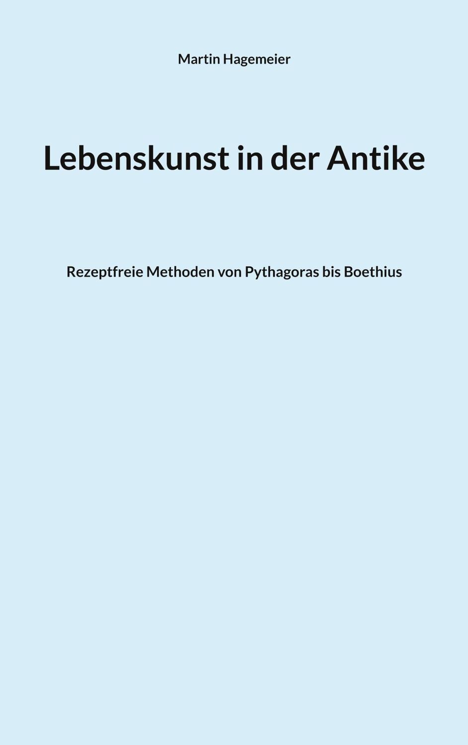 Cover: 9783758371165 | Lebenskunst in der Antike | Martin Hagemeier | Taschenbuch | Paperback