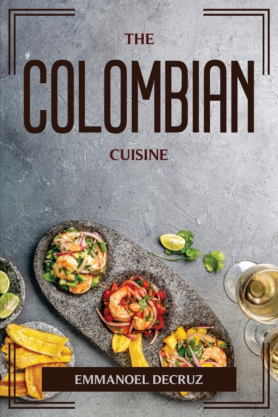 Cover: 9781804775721 | THE COLOMBIAN CUISINE | Emmanoel Decruz | Taschenbuch | Paperback