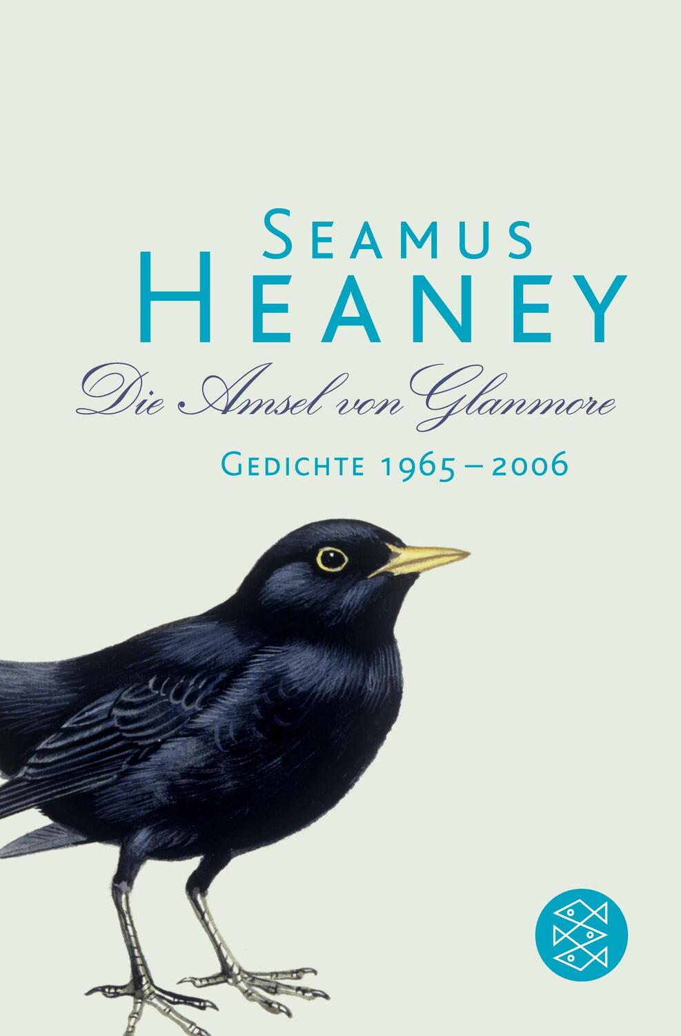 Cover: 9783596191352 | Die Amsel von Glanmore | Gedichte 1965 - 2006 | Seamus Heaney | Buch
