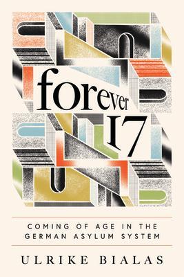 Cover: 9780226830087 | Forever 17 | Coming of Age in the German Asylum System | Ulrike Bialas
