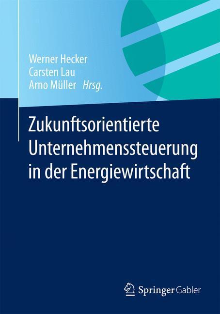 Cover: 9783658078157 | Zukunftsorientierte Unternehmenssteuerung in der Energiewirtschaft