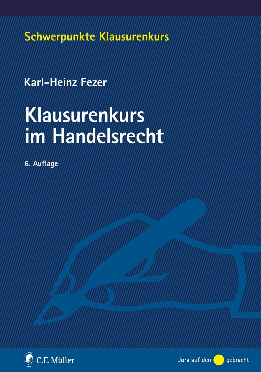 Cover: 9783811498693 | Klausurenkurs im Handelsrecht | Karl-Heinz Fezer | Taschenbuch | XVI