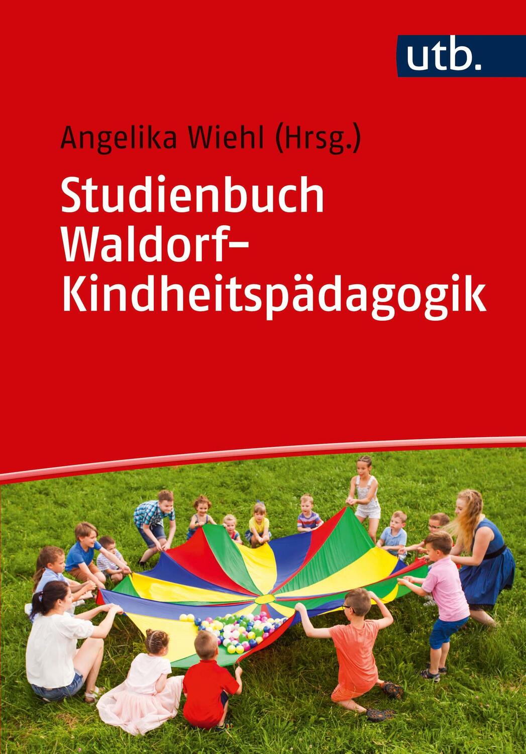 Cover: 9783825254759 | Studienbuch Waldorf-Kindheitspädagogik | Angelika Wiehl | Taschenbuch