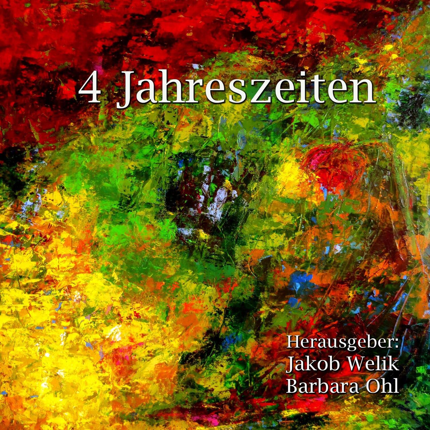 Cover: 9783746096605 | 4 Jahreszeiten | Jakob Welik (u. a.) | Taschenbuch | Paperback | 76 S.