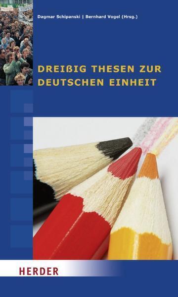 Cover: 9783451303425 | Dreißig Thesen zur Deutschen Einheit | Dagmar Schipanski (u. a.)